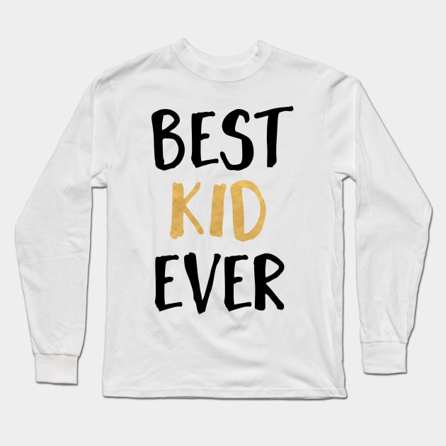 Best Kid Ever Long Sleeve T-Shirt by deificusArt